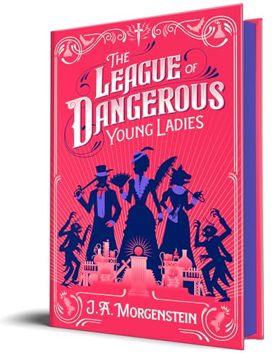 The League of Dangerous Young Ladies / by Morgenstein, J. A