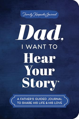 Cover of Dad, I Want to Hear Your Story (Expanded Edition): A Father's Guided Journal to Share His Life & His Love (Hear Your Story Bo