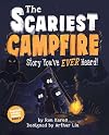 The Scariest Campfire Story You've Ever Heard!: A Spooky Silly Fall Camping Picture Book for Kids (The Scariest Silliest Stories, 2)