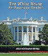 The White House: An American Symbol (All About American Symbols: Guided Reading Level: B)