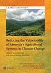 Reducing the vulnerability of Armenia's agricultural systems to climate change : impact assessment and adaptation options