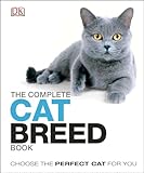 The Complete Cat Breed Book Choose The Perfect Cat For You Dk The Complete Cat Breed Book