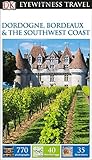 Dk Eyewitness Travel Guide Dordogne Bordeaux The Southwest Coast