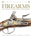 Firearms: An Illustrated History