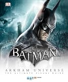 Batman Arkham Universe The Ultimate Visual Guide