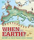 When On Earth History As Youve Never Seen It Before Where On Earth