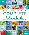 Digital Photography Complete Course: Learn Everything You Need to Know in 20 Weeks