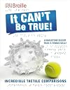 It CAN'T Be True! (DK Braille)
