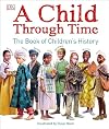 A Child Through Time: The Book of Children's History