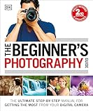 The Beginners Photography Guide The Ultimate Stepbystep Manual For Getting The Most From Your Digital Camera