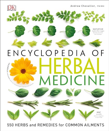 DK Encyclopedia of Herbal Medicine: 550 Herbs Loose Leaves and Remedies for Common Ailments: Chevallier, Andrew