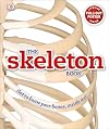 The Skeleton Book: Get to Know Your Bones, Inside Out
