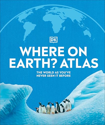Portada de Where on Earth? Atlas: The World As You've Never Seen It Before (DK Where on Earth? Atlases)