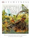 Dk Eyewitness Books Vietnam War Discover The People Places Battles And Weapons Of Americas Indochina Struggl