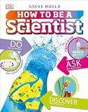 How To Be A Scientist