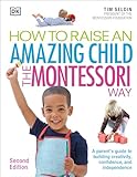How To Raise An Amazing Child The Montessori Way 2nd Edition