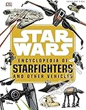 Star Wars Encyclopedia Of Starfighters And Other Vehicles