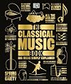 The Classical Music Book: Big Ideas Simply Explained