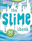 The Slime Book All You Need To Know To Make The Perfect Slime
