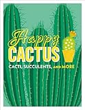 Happy Cactus Cacti Succulents And More