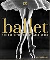 Ballet: The Definitive Illustrated Story