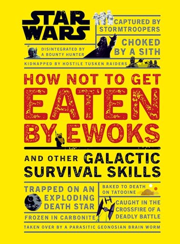 Cover of Star Wars How Not to Get Eaten by Ewoks and Other Galactic Survival Skills