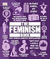 The Feminism Book: Big Ideas Simply Explained
