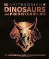 Dinosaurs and Prehistoric Life: The Definitive Visual Guide to Prehistoric Animals