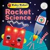 Baby Robot Explains... Rocket Science: Big ideas for little learners