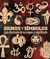 Signos y símbolos (Signs and Symbols): Guía ilustrada de su origen y significado (DK Compact Culture Guides) (Spanish Edition)