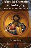 Today We Encounter a Hard Saying: The Lord, the Scripture, and Us