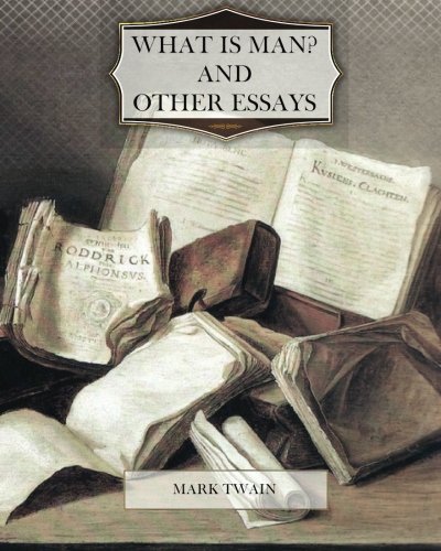 What is Man? and Other Essays book cover