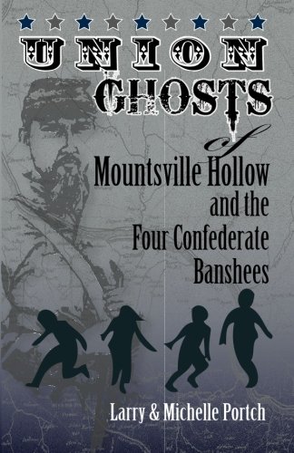 Cover of UNION GHOSTS of MOUNTSVILLE HOLLOW (and the Four Confederate Banshees)