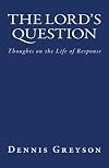 The Lord's Question: Thoughts on the Life of Response