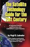 The Satellite Technology Guide For The 21st Century 2nd Edition A Technical Tutorial And Overview Of A Us 100 Billion A Year Industry