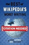 [Citation Needed]: The Best Of Wikipedia's Worst Writing