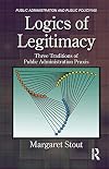 Logics of legitimacy : three traditions of public administration praxis