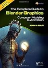 The Complete Guide to Blender Graphics: Computer Modeling and Animation