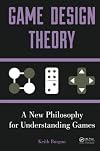 Game Design Theory: A New Philosophy for Understanding Games