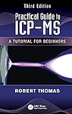 Practical Guide To Icpms A Tutorial For Beginners Third Edition