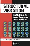 Structural Vibration Exact Solutions For Strings Membranes Beams And Plates