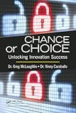Chance or choice : unlocking innovation success Chance or choice : unlocking innovation success