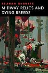 Midway Relics and Dying Breeds