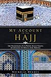 My Account of the Hajj: The Pilgrimage of a White Anglo-Saxon Australian to Mecca and Medina