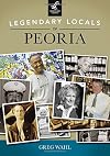 Legendary Locals of Peoria