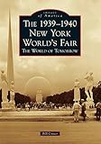 The 19391940 New York Worlds Fair The World Of Tomorrow