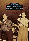 Knoxville Music Before Bluegrass (Images of America)