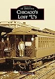 Chicago's Lost Ls (Images of America)