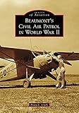 Beaumont's Civil Air Patrol in World War II (Images of Aviation)