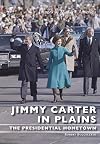 Jimmy Carter in Plains:: The Presidential Hometown (Images of Modern America)